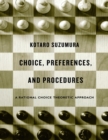 Image for Choice, preferences, and procedures: a rational choice theoretic approach
