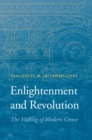 Image for Enlightenment and revolution: the making of modern Greece