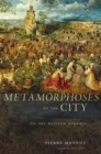 Image for Metamorphoses of the city: on the Western dynamic