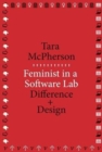Image for Feminist in a Software Lab : Difference + Design