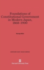 Image for Foundations of Constitutional Government in Modern Japan, 1868-1900