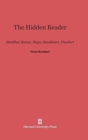 Image for The hidden reader  : Stendhal, Balzac, Hugo, Baudelaire, Flaubert