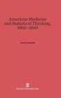 Image for American Medicine and Statistical Thinking, 1800-1860