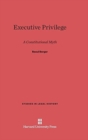 Image for Executive Privilege : A Constitutional Myth