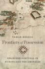 Image for Frontiers of possession  : Spain and Portugal in Europe and the Americas