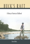 Image for Huck&#39;s Raft: A History of American Childhood