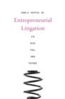 Image for Entrepreneurial litigation  : its rise, fall, and future