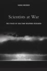 Image for Scientists at war  : the ethics of Cold War weapons research