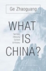 Image for What is China?  : territory, ethnicity, culture, and history