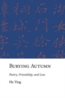 Image for Burying autumn  : poetry, friendship, and loss
