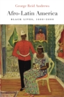 Image for Afro-Latin America  : Black lives, 1600-2000