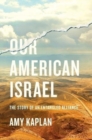 Image for Our American Israel : The Story of an Entangled Alliance