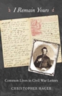 Image for I Remain Yours : Common Lives in Civil War Letters