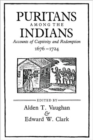 Image for Puritans among the Indians  : accounts of captivity and redemption 1676-1724
