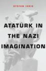 Image for Ataturk in the Nazi Imagination