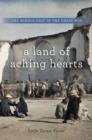 Image for A land of aching hearts: the Middle East in the Great War