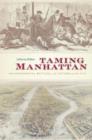 Image for Taming Manhattan: environmental battles in the antebellum city