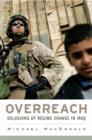 Image for Overreach: delusions of regime change in Iraq