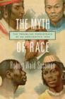 Image for The myth of race: the troubling persistence of an unscientific idea