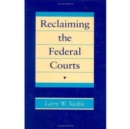 Image for Reclaiming the Federal Courts