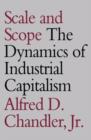 Image for Scale and scope  : the dynamics of industrial capitalism