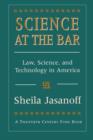 Image for Science at the bar  : science and technology in American law