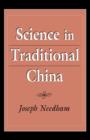 Image for Needham: Science in Traditional China (Pr Only)