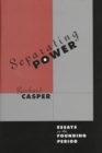 Image for Separating power  : essays on the founding period