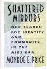 Image for Shattered Mirrors : Our Search for Identity and Community in the AIDS Era