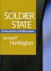 Image for The soldier and the state  : the theory and politics of civil-military relations