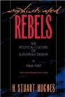 Image for Sophisticated Rebels : The Political Culture of European Dissent, 1968–1987, With a New Preface by the Author