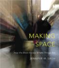 Image for Making space  : how the brain knows where things are