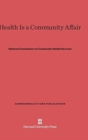 Image for Health Is a Community Affair : Report of the National Commission on Community Health Services
