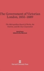 Image for The Government of Victorian London, 1855-1889