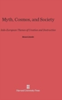 Image for Myth, Cosmos, and Society : Indo-European Themes of Creation and Destruction