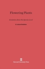 Image for Flowering Plants : Evolution Above the Species Level