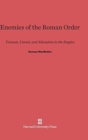 Image for Enemies of the Roman Order : Treason, Unrest, and Alienation in the Empire