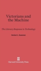 Image for Victorians and the Machine : The Literary Response to Technology