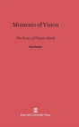Image for Moments of Vision : The Poetry of Thomas Hardy