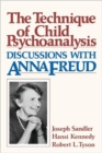 Image for The Technique of Child Psychoanalysis : Discussions with Anna Freud