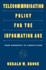 Image for Telecommunication policy for the information age  : from monopoly to competition