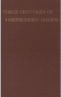 Image for Three Centuries of Harpsichord Making