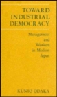 Image for Toward Industrial Democracy : Management and Workers in Modern Japan