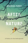 Image for After nature: a politics for the anthropocene