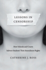 Image for Lessons in censorship: how schools and courts subvert students&#39; First Amendment rights