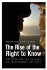 Image for Rise of the Right to Know: Politics and the Culture of Transparency, 1945-1975