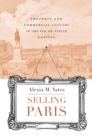 Image for Selling Paris: property and commercial culture in the fin-de-siecle capital