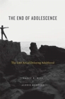 Image for The end of adolescence  : the lost art of delaying adulthood