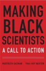 Image for Making Black Scientists : A Call to Action