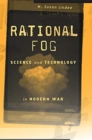 Image for Rational Fog : Science and Technology in Modern War